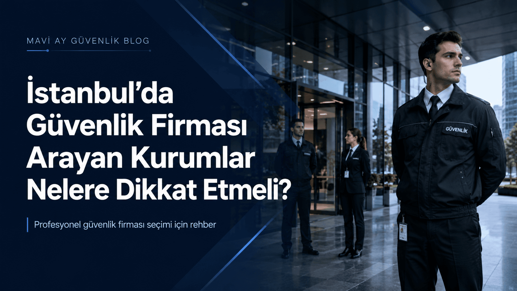 İstanbul’da Güvenlik Firması Arayan Kurumlar Nelere Dikkat Etmeli?